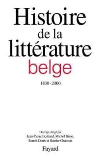 Histoire de la littérature belge (1830-2000)