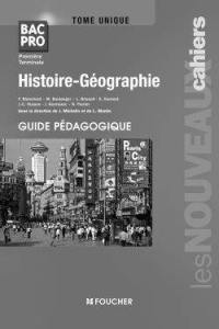 Histoire géographie, tome unique, bac pro première terminale : guide pédagogique