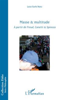Masse & multitude : à partir de Freud, Canetti & Spinoza
