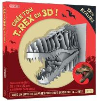 Crée ton T.rex en 3D ! : avec un livre pour tout savoir sur le T.rex !