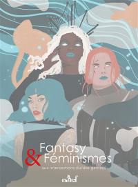 Fantasy & féminismes : aux intersections du/des genre(s)