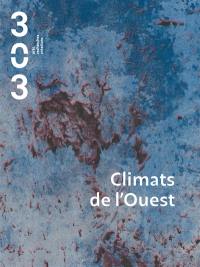 Trois cent trois-Arts, recherches et créations, n° 181. Climats de l'Ouest
