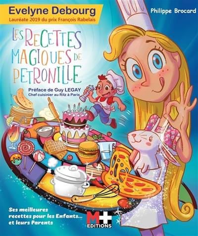 Les recettes magiques de Pétronille : ses meilleures recettes pour les enfants... et leurs parents