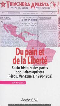Du pain et de la liberté : socio-histoire des partis populaires apristes : Pérou, Venezuela, 1920-1962