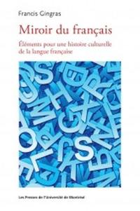 Miroir du français : éléments pour une histoire culturelle de la langue française