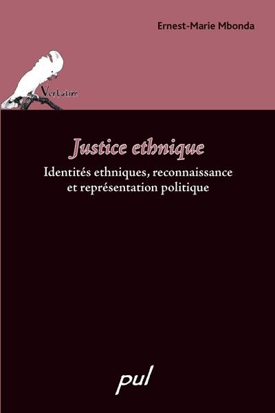 Justice ethnique : identités ethniques, reconnaissance et représentation politique