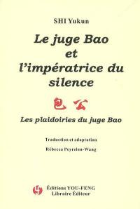 Les plaidoiries du juge Bao. Vol. 2006. Le juge Bao et l'impératrice du silence