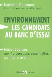 Environnement, les candidats au banc d'essai : leurs réponses aux 40 questions essentielles sur notre avenir