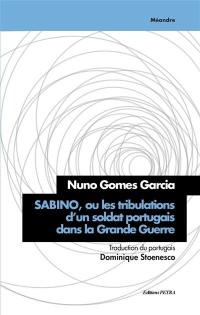 Sabino ou Les tribulations d'un soldat portugais dans la Grande Guerre