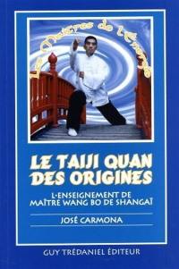 Le taiji quan des origines : l'enseignement du maître Wang Bo de Shangaï