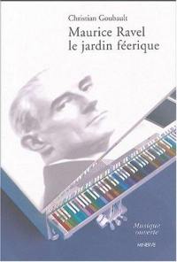 Maurice Ravel : le jardin féerique