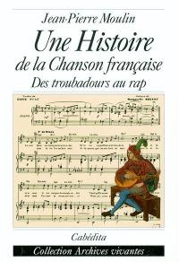 Une histoire de la chanson française : des troubadours au rap