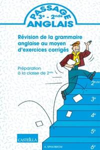 Passage 3e-2e, anglais : révision de la grammaire anglaise au moyen d'exercices corrigés, préparation à la 2e