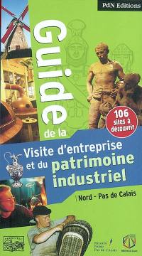 Guide de la visite d'entreprise et du patrimoine industriel : Nord-Pas-de-Calais
