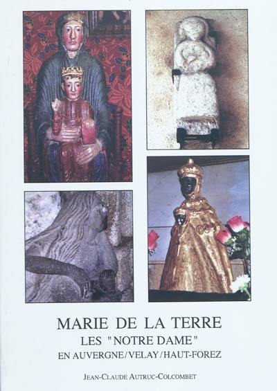 Marie de la Terre : les Notre-Dame entre Auvergne, Velay, Haut-Forez