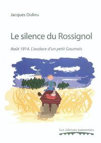 Le silence du rossignol : août 1914, l'audace d'un petit Gaumais