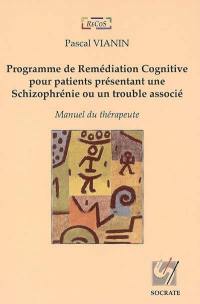 Programme de remédiation cognitive pour patients présentant une schizophrénie ou un trouble associé : manuel du thérapeute