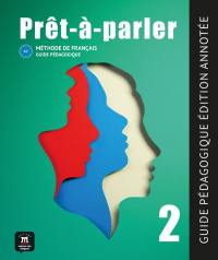 Prêt-à-parler 2, A2 : méthode de français : guide pédagogique, édition annotée