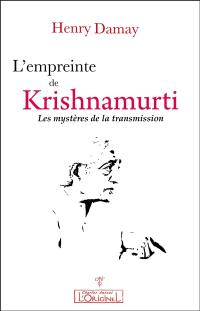 L'empreinte de Krishnamurti : les mystères de la transmission