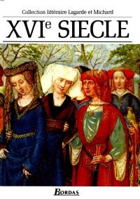 XVIe siècle, les grands auteurs français du programme : anthologie et histoire littéraire