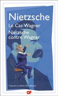 Le cas Wagner. Nietzsche contre Wagner