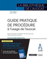 Guide pratique de procédure à l'usage de l'avocat : avec plus de 200 modèles d'actes d'avocat et de procédure