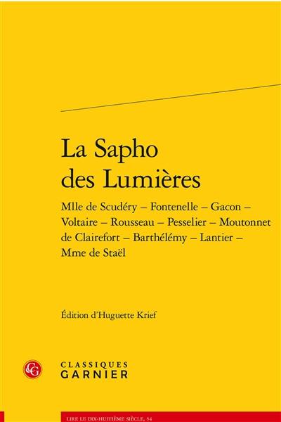 La Sapho des Lumières : Mlle de Scudéry, Fontenelle, Gacon, Voltaire, Rousseau, Pesselier, Moutonnet de Clairefort, Barthélémy, Lantier, Mme de Staël