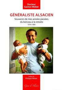 Généraliste alsacien : souvenirs de mes années passées, du berceau à la retraite : 1914-1981