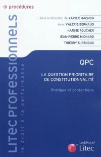 QPC : la question prioritaire de constitutionnalité : pratique et contentieux