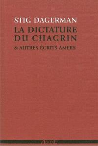 La dictature du chagrin : & autres écrits amers (1945-1953)