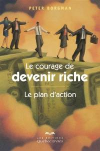 Le courage de devenir riche : plan d'action
