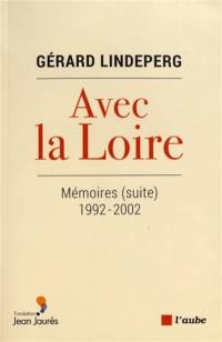 Mémoires (suite). Vol. 2. Avec la Loire : 1992-2002