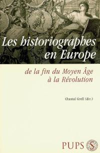 Les historiographes en Europe : de la fin du Moyen Age à la Révolution