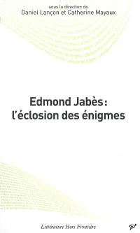 Edmond Jabès : l'éclosion des énigmes : actes du colloque de Cerisy, août 2003