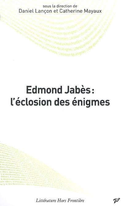Edmond Jabès : l'éclosion des énigmes : actes du colloque de Cerisy, août 2003