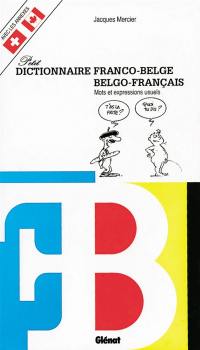 Petit dictionnaire franco-belge, belgo-français : mots et expressions usuels