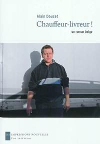 Chauffeur-livreur ! : un roman belge