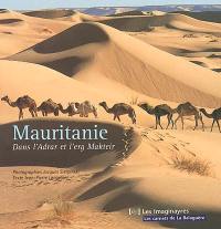 Mauritanie : dans l'Adrar et l'erg Makteir