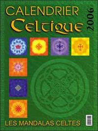 Calendrier celtique 2006 : les mandalas celtes. Celtic calendar : celtic mandalas. Calendario celtico : le mandalas celtic. Calendario celtic : los mandalas celticos