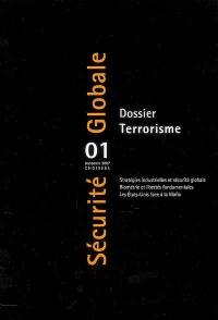 Sécurité globale, n° 1. Terrorisme : stratégies industrielles et sécurité globales ; biométrie et libertés fondamentales ; les Etats-Unis face à la Mafia