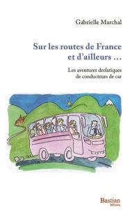 Sur les routes de France et d'ailleurs : les aventures drolatiques de conducteurs de cars