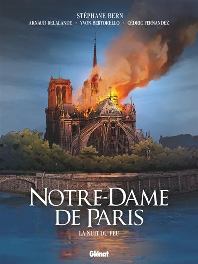 Notre-Dame de Paris : la nuit du feu