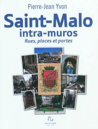 Saint-Malo intra-muros : rues, places et portes