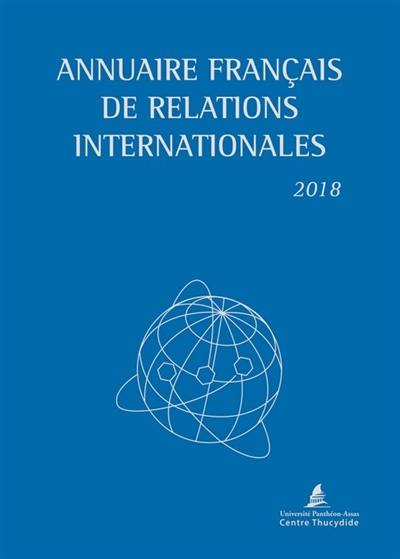 Annuaire français de relations internationales. Vol. 19. 2018