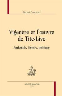 Vigenère et l'oeuvre de Tite-Live : antiquités, histoire et politique