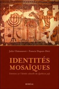 Identités mosaïques : entretiens sur l'identité culturelle des Québécois juifs