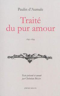 Traité du pur amour : 1695-1699