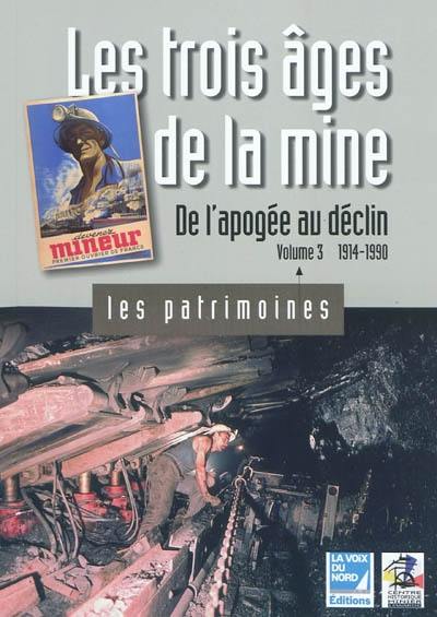 Les trois âges de la mine. Vol. 3. De l'apogée au déclin : 1914-1990