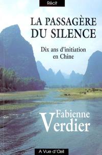 Passagère du silence : dix ans d'initiation en Chine