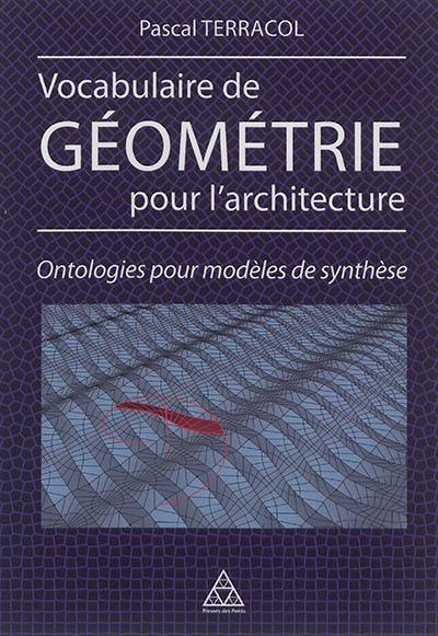 Vocabulaire de géométrie pour l'architecture : ontologies pour modèles de synthèse